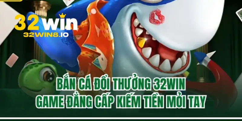 32Win - Trang Đăng Nhập 32Win.com Uy Tín #1 Nhận +332K 21 Bắn cá siêu hấp dẫn tại 32Win