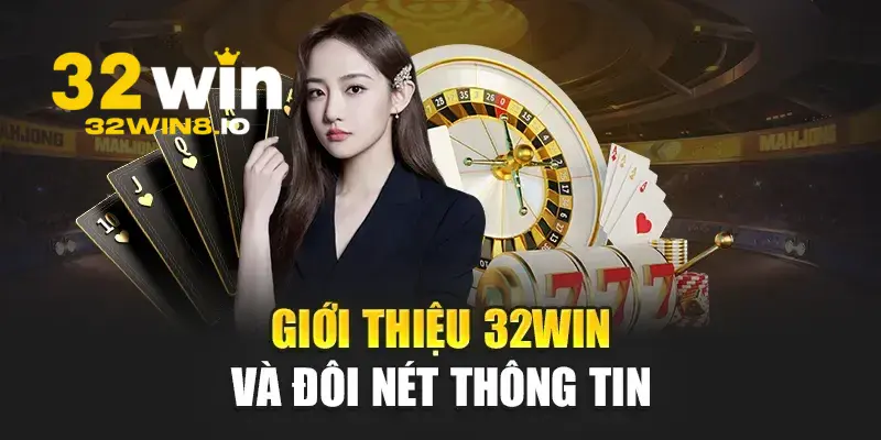 32Win - Trang Đăng Nhập 32Win.com Uy Tín #1 Nhận +332K 16 Sơ lược về nhà cá cược 32win